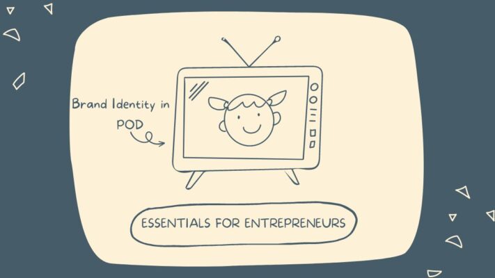 Brand Identity in POD, Essentials for Entrepreneurs