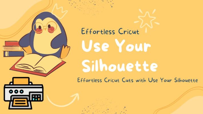 Effortless Cricut Cuts with Use Your Silhouette